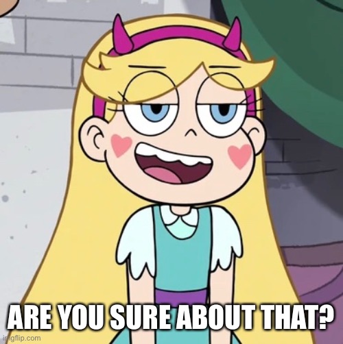 High Quality Star Butterfly Are you Sure about That? Blank Meme Template
