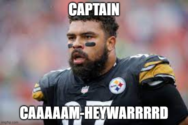 captain cam | CAPTAIN; CAAAAAM-HEYWARRRRD | image tagged in pittsburgh steelers | made w/ Imgflip meme maker