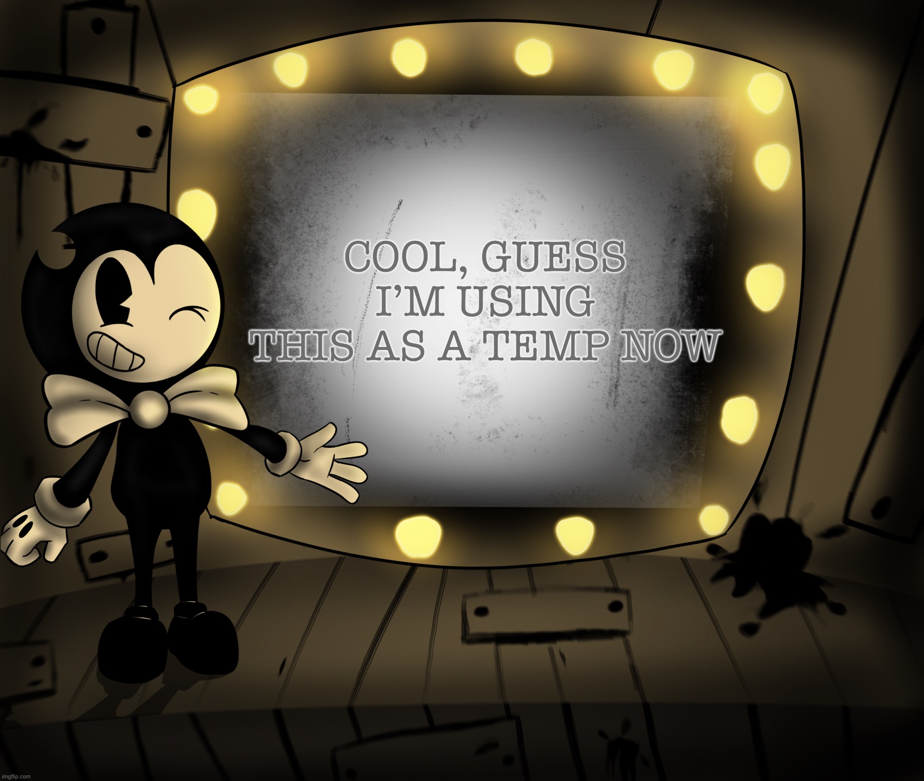 i have nothing | COOL, GUESS I’M USING THIS AS A TEMP NOW | image tagged in bendy bender bend and the kink machi | made w/ Imgflip meme maker