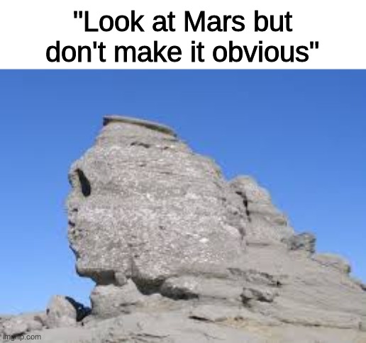 If there's a milky way...maybe there's a planet cereal? | "Look at Mars but don't make it obvious" | image tagged in memes,funny,planet | made w/ Imgflip meme maker