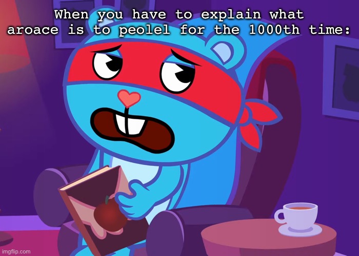 UUUGGHHHHHH | When you have to explain what aroace is to peolel for the 1000th time: | image tagged in groaned splendid htf | made w/ Imgflip meme maker