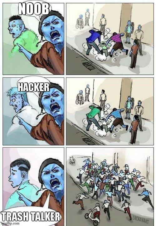 gaming be like | NOOB; HACKER; TRASH TALKER | image tagged in thief murderer | made w/ Imgflip meme maker
