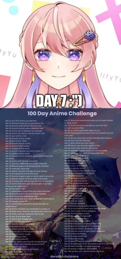 DAY 7 :") | image tagged in 100 day anime challenge | made w/ Imgflip meme maker