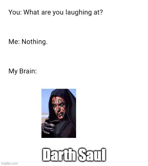 What are you laughing at | Darth Saul | image tagged in what are you laughing at | made w/ Imgflip meme maker