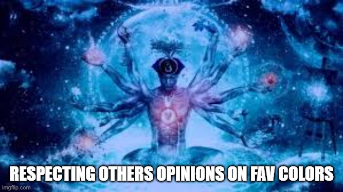 Biggest Brain Of Them All | RESPECTING OTHERS OPINIONS ON FAV COLORS | image tagged in biggest brain of them all | made w/ Imgflip meme maker