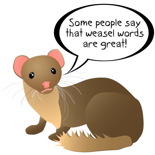 High Quality Some people say that weasel words are great Blank Meme Template