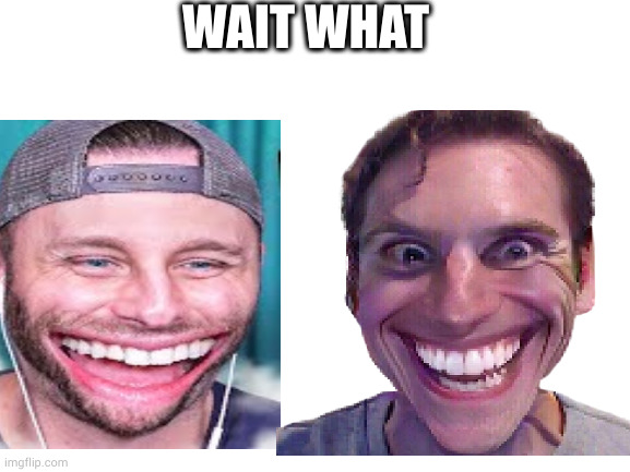 SSunde as jerma | WAIT WHAT | image tagged in when the imposter is sus,smile,laugh,funny memes,funny,same | made w/ Imgflip meme maker