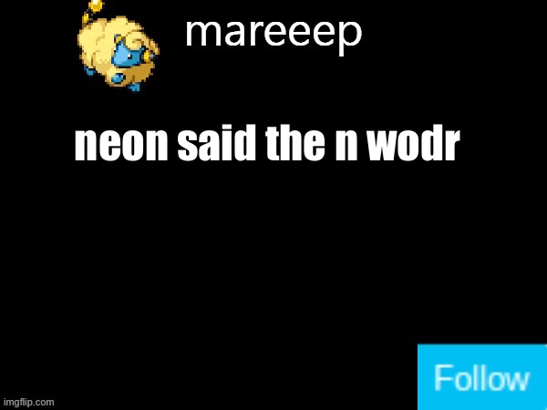 mareeep announcement v5 | neon said the n wodr | image tagged in mareeep announcement v5 | made w/ Imgflip meme maker