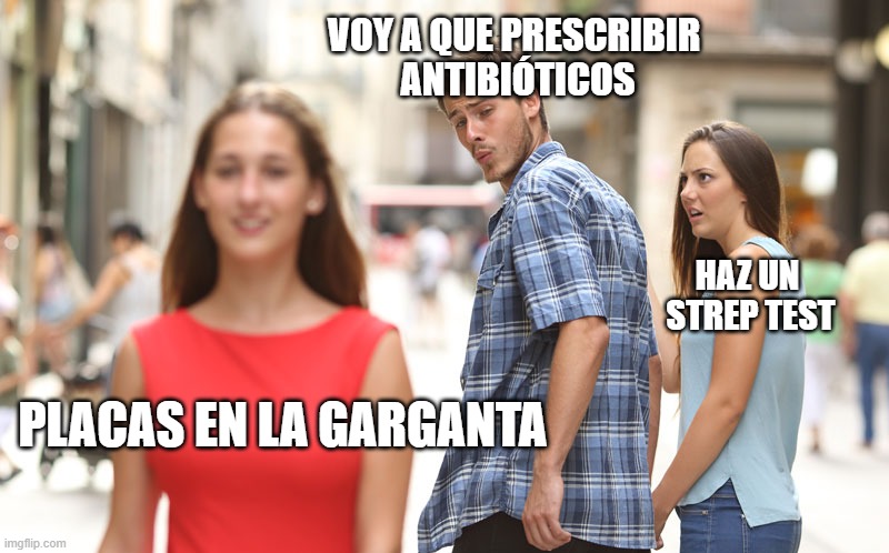 Man turns around | VOY A QUE PRESCRIBIR 
ANTIBIÓTICOS; HAZ UN 
STREP TEST; PLACAS EN LA GARGANTA | image tagged in man turns around | made w/ Imgflip meme maker