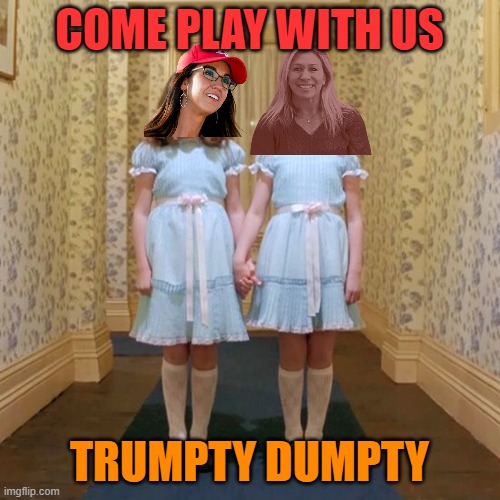 Twins from The Shining | COME PLAY WITH US TRUMPTY DUMPTY | image tagged in twins from the shining | made w/ Imgflip meme maker