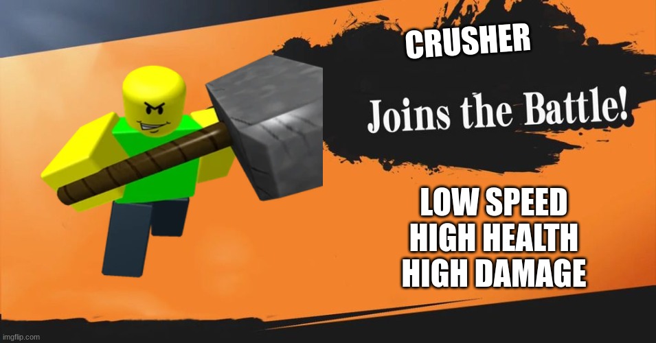 boss battle 4 (final one) | CRUSHER; LOW SPEED
HIGH HEALTH
HIGH DAMAGE | image tagged in smash bros | made w/ Imgflip meme maker