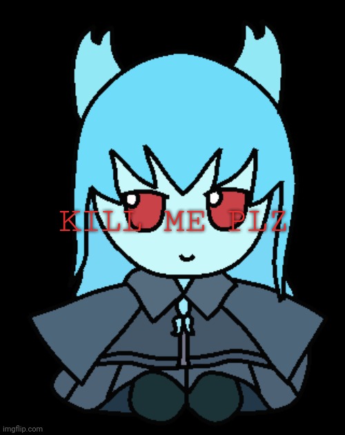 KILL ME PLZ | made w/ Imgflip meme maker