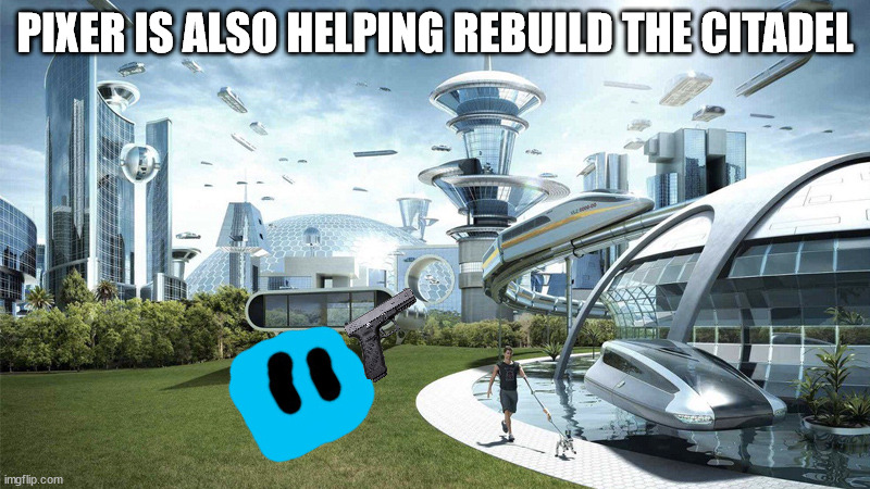 That gun is made by Blook, who engineered it to scan things for rebuilding. It's called the Scanner Gun. | PIXER IS ALSO HELPING REBUILD THE CITADEL | image tagged in the future world if | made w/ Imgflip meme maker