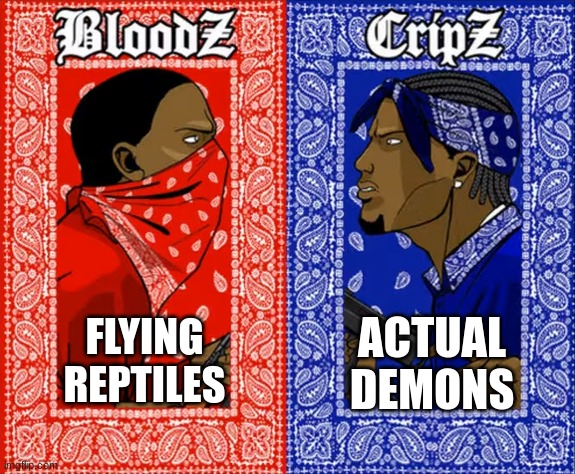 which side are you on | ACTUAL DEMONS; FLYING REPTILES | image tagged in which side are you on | made w/ Imgflip meme maker