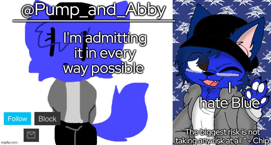 pump and abby | I'm admitting it in every way possible; I hate Blue | image tagged in pump and abby | made w/ Imgflip meme maker