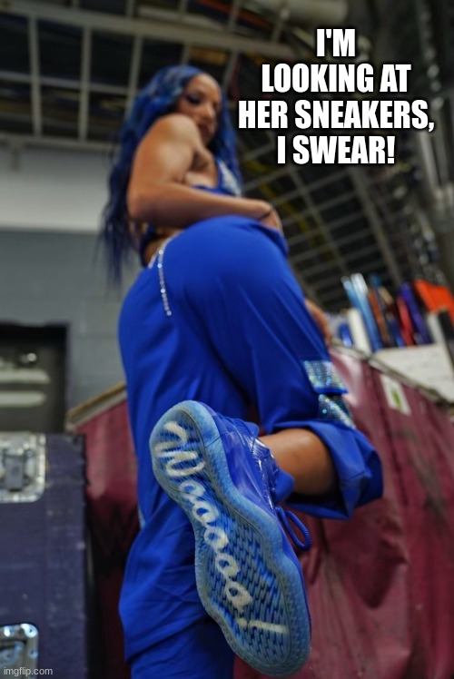 Sasha's got some nice sneakers! | I'M LOOKING AT HER SNEAKERS, I SWEAR! | made w/ Imgflip meme maker