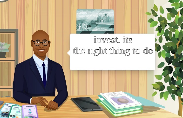 chad broker says... | invest. its the right thing to do | image tagged in chad broker says | made w/ Imgflip meme maker
