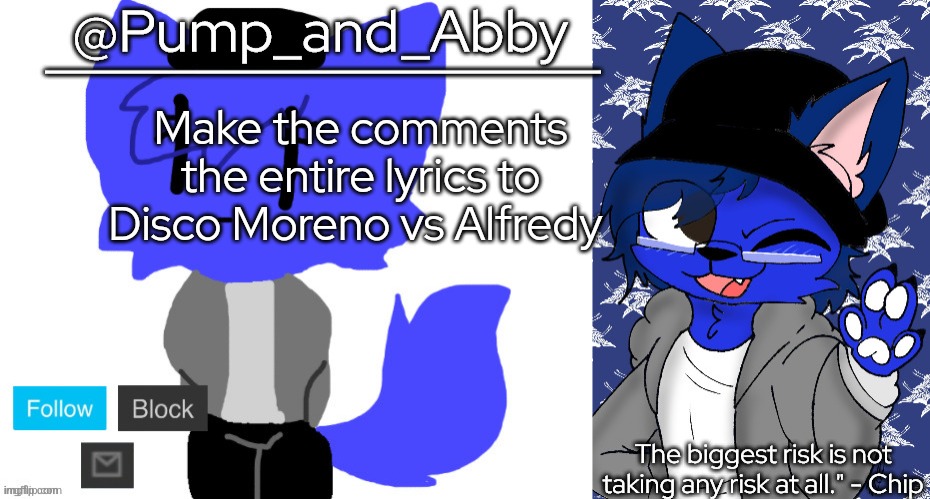 pump and abby | Make the comments the entire lyrics to Disco Moreno vs Alfredy | image tagged in pump and abby | made w/ Imgflip meme maker