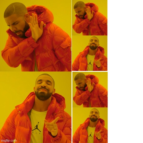 Drake Hotline Bling Meme | image tagged in memes,drake hotline bling | made w/ Imgflip meme maker