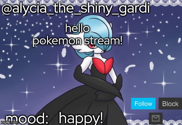 alycia_the_shiny_gardi | hello pokemon stream! happy! | image tagged in alycia_the_shiny_gardi | made w/ Imgflip meme maker