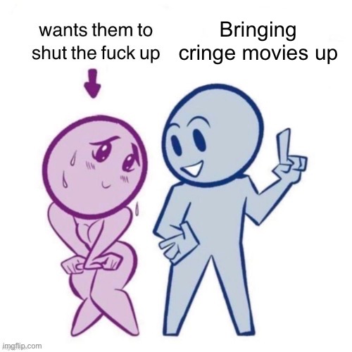 Bringing cringe movies up | made w/ Imgflip meme maker