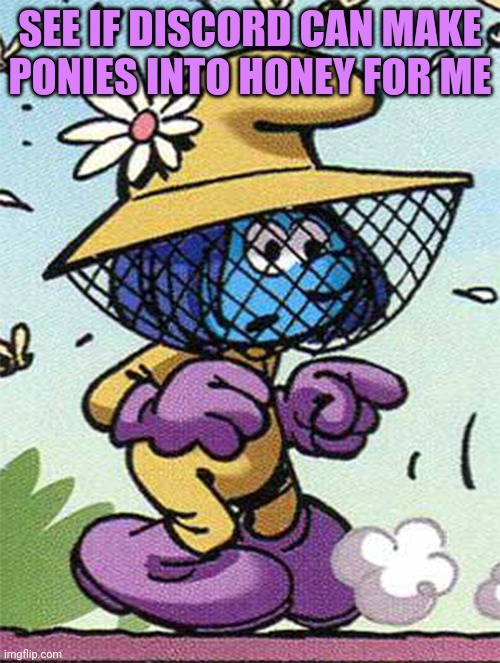 SEE IF DISCORD CAN MAKE PONIES INTO HONEY FOR ME | made w/ Imgflip meme maker