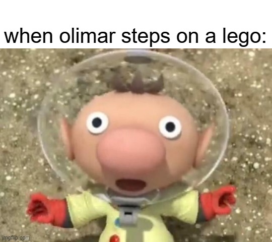 olimar steps on a lego | when olimar steps on a lego: | image tagged in memes,funny,olimar,stepping on a lego,pikmin | made w/ Imgflip meme maker