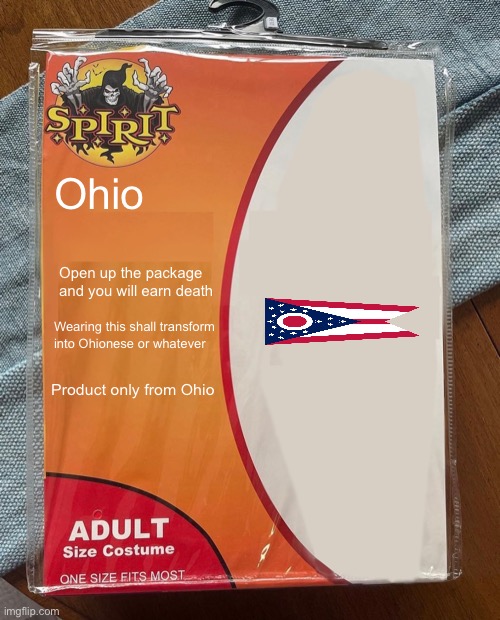 Only in.. | Ohio; Open up the package and you will earn death; Wearing this shall transform into Ohionese or whatever; Product only from Ohio | image tagged in spirit halloween | made w/ Imgflip meme maker