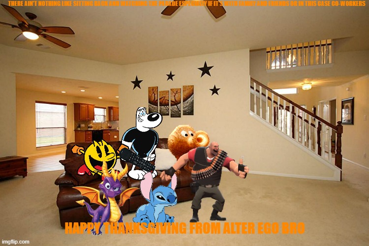 friends watching the parade | THERE AIN'T NOTHING LIKE SITTING BACK AND WATCHING THE PARADE ESPECIALLY IF IT'S WITH FAMILY AND FRIENDS OR IN THIS CASE CO-WORKERS; HAPPY THANKSGIVING FROM ALTER EGO BRO | image tagged in living room ceiling fans,thanksgiving,friends,co-workers | made w/ Imgflip meme maker