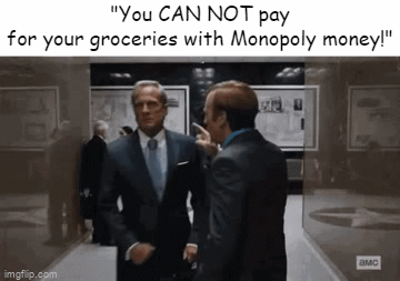 Enter a clever title for your gif! | "You CAN NOT pay for your groceries with Monopoly money!" | image tagged in gifs,saul goodman,memes,funny,better call saul,frontpage humor | made w/ Imgflip video-to-gif maker