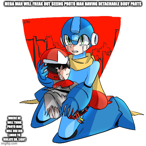 Mega Man Holding a Damaged Proto Man | MEGA MAN WILL FREAK OUT SEEING PROTO MAN HAVING DETACHABLE BODY PARTS; WHERE HE WILL THINK PROTO MAN WILL USE HIS LIMBS TO VIOLATE DR. LIGHT | image tagged in protoman,megaman,memes | made w/ Imgflip meme maker