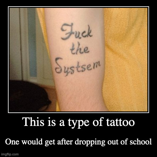 Fail Tattoo | image tagged in demotivationals,tattoo | made w/ Imgflip demotivational maker