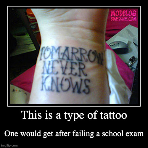 Tattoo About Life | image tagged in demotivationals,tattoo | made w/ Imgflip demotivational maker