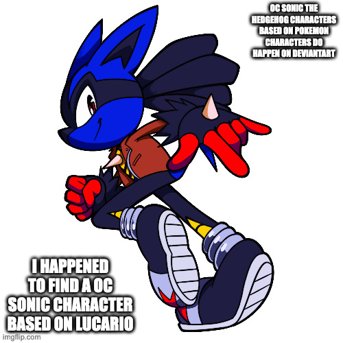 OC Lucario-Based Sonic Character | OC SONIC THE HEDGEHOG CHARACTERS BASED ON POKEMON CHARACTERS DO HAPPEN ON DEVIANTART; I HAPPENED TO FIND A OC SONIC CHARACTER BASED ON LUCARIO | image tagged in lucario,pokemon,sonic the hedgehog,memes | made w/ Imgflip meme maker