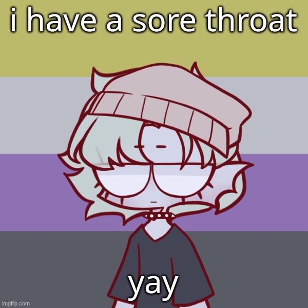 Asril | i have a sore throat; yay | made w/ Imgflip meme maker