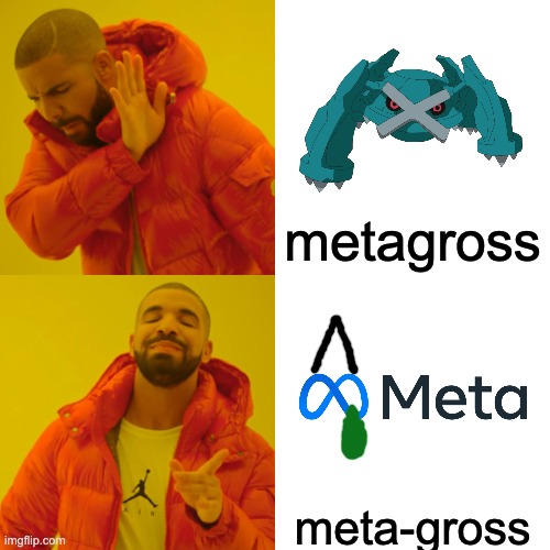 not best quality, srry | metagross; meta-gross | image tagged in memes,drake hotline bling | made w/ Imgflip meme maker