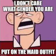 High Quality I don't care what gender you are Blank Meme Template