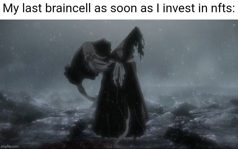 My last braincell as soon as I invest in nfts: | made w/ Imgflip meme maker