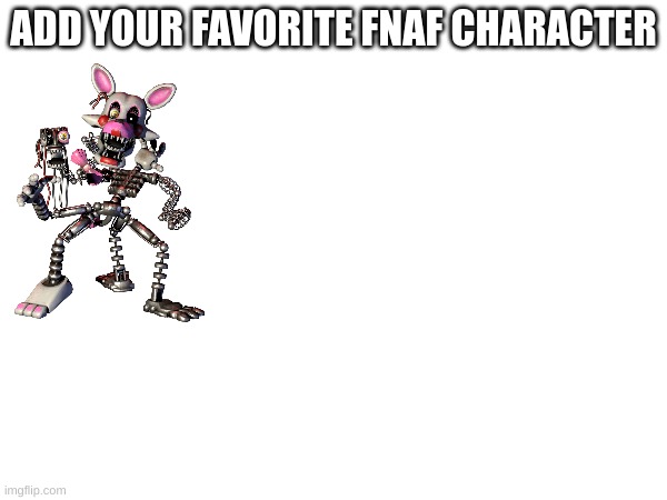 ADD YOUR FAVORITE FNAF CHARACTER | made w/ Imgflip meme maker