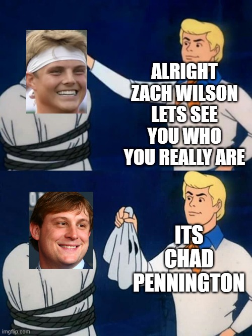 Scooby doo mask reveal | ALRIGHT ZACH WILSON LETS SEE YOU WHO YOU REALLY ARE; ITS CHAD PENNINGTON | image tagged in scooby doo mask reveal,funny,jets,zach wilson,chad pennington,qb | made w/ Imgflip meme maker