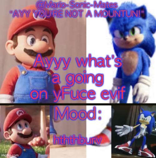 Iht | Ayyy what’s a going on yFuce evif; hththburv | image tagged in mario-sonic-mates announcement template,sonic uvuvhvg | made w/ Imgflip meme maker