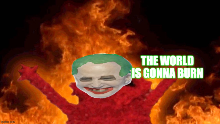 elmo fire | THE WORLD IS GONNA BURN | image tagged in elmo fire | made w/ Imgflip meme maker