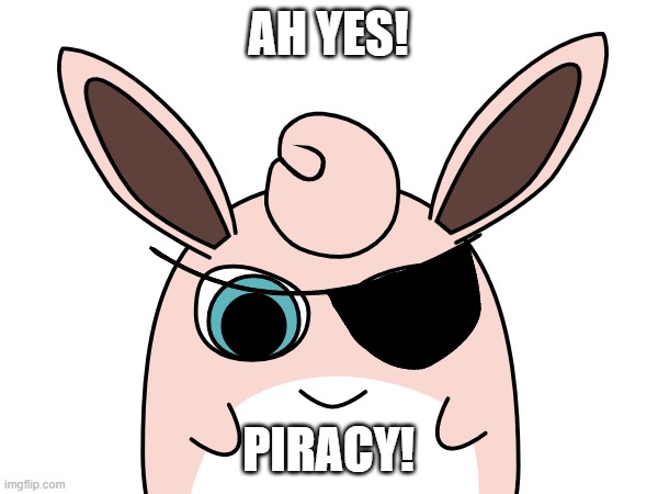 AH YES! PIRACY! | made w/ Imgflip meme maker