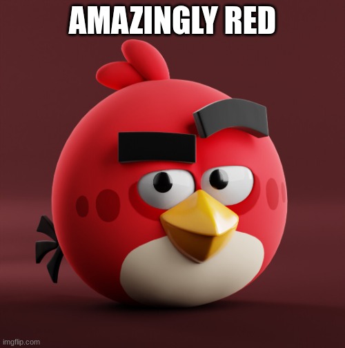 Amazingly Red | AMAZINGLY RED | image tagged in amazingly red | made w/ Imgflip meme maker