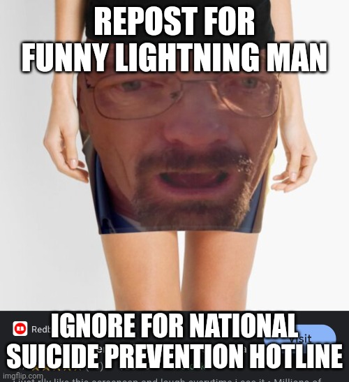 REPOST FOR FUNNY LIGHTNING MAN; IGNORE FOR NATIONAL SUICIDE PREVENTION HOTLINE | made w/ Imgflip meme maker