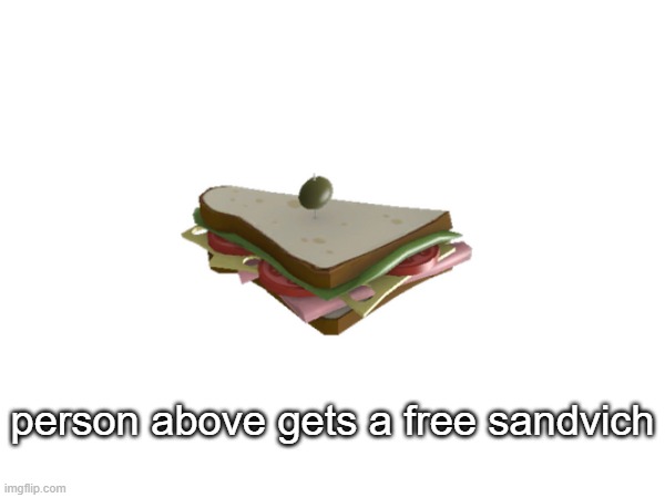 person above gets a free sandvich | made w/ Imgflip meme maker