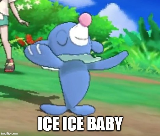 popplio | ICE ICE BABY | image tagged in popplio,ice ice baby,vanilla ice | made w/ Imgflip meme maker