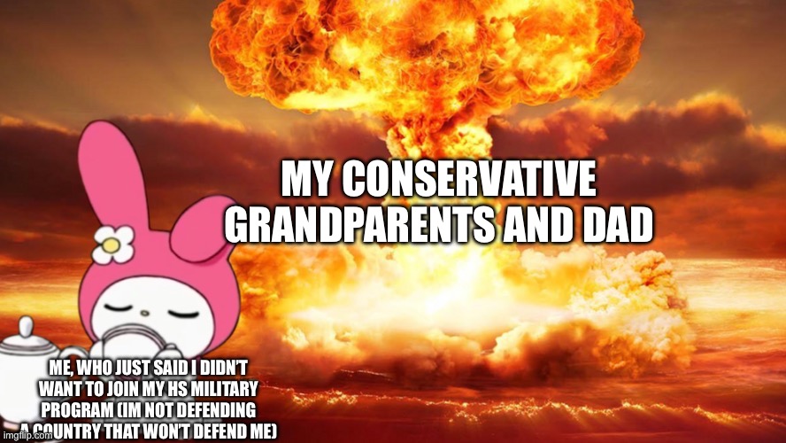 based on a true story <3 | MY CONSERVATIVE GRANDPARENTS AND DAD; ME, WHO JUST SAID I DIDN’T WANT TO JOIN MY HS MILITARY PROGRAM (IM NOT DEFENDING A COUNTRY THAT WON’T DEFEND ME) | made w/ Imgflip meme maker