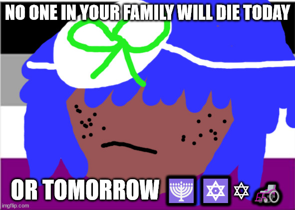 No one from Gorillaz will die tomorrow | NO ONE IN YOUR FAMILY WILL DIE TODAY; OR TOMORROW 🕎🔯✡🦽 | image tagged in lgbtq stream account profile | made w/ Imgflip meme maker