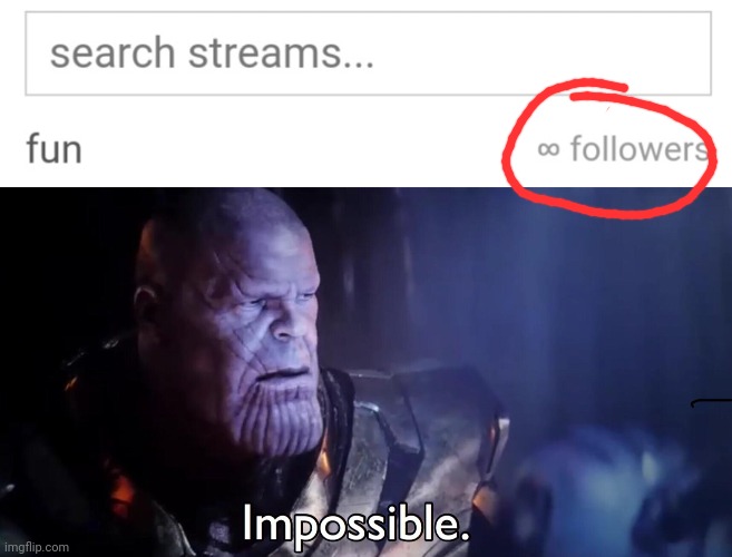 huh? | image tagged in thanos impossible | made w/ Imgflip meme maker